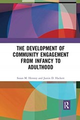 The Development of Community Engagement from Infancy to Adulthood - SUSAN (THE UNIVERSITY OF HOUSTON,  USA.) Henney ; Justin (California University of Pennsylvania) Hackett - 9780367729301