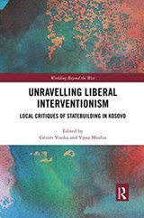 Unravelling Liberal Interventionism - GEZIM (DUBLIN CITY UNIVERSITY,  Ireland) Visoka ; Vjosa (Vrije Universiteit Brussel, Belgium) Musliu - 9780367730659