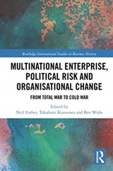 Multinational Enterprise, Political Risk and Organisational Change - NEIL (COVENTRY UNIVERSITY,  UK) Forbes ; Takafumi Kurosawa ; Ben (Erasmus University Rotterdam, the Netherlands) Wubs - 9780367732202