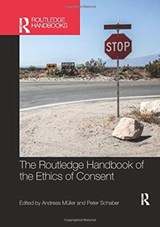 The Routledge Handbook of the Ethics of Consent - Peter Schaber ; Andreas Muller - 9780367734336