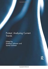 Protest: Analysing Current Trends - MATTHEW (LANCASTER UNIVERSITY,  UK) Johnson ; Samid Suliman - 9780367738709