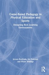 Game-Based Pedagogy in Physical Education and Sports - JEROEN (WINDESHEIM UNIV OF APPLIED SCIENCES,  Netherlands) Koekoek ; Ivo (L&Ving, Netherlands) Dokman ; Wytse (Windesheim Univ of Applied Sciences, Netherlands) Walinga - 9780367740306