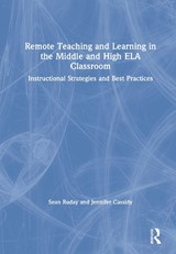 Remote Teaching and Learning in the Middle and High ELA Classroom - SEAN (LONGWOOD UNIVERSITY,  USA) Ruday ; Jennifer Cassidy - 9780367741624
