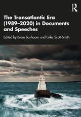 The Transatlantic Era (1989-2020) in Documents and Speeches - BRAM (WEBSTER UNIVERSITY,  Leiden, Netherlands.) Boxhoorn ; Giles (Leiden University, Netherlands.) Scott-Smith - 9780367747855