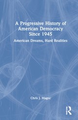 A Progressive History of American Democracy Since 1945 - Chris J. Magoc - 9780367749774