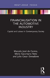 Financialisation in the Automotive Industry - Marcelo Jose do Carmo ; Mario Sacomano Neto ; Julio Cesar Donadone - 9780367751395