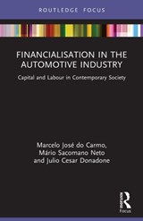 Financialisation in the Automotive Industry - Marcelo Jose do Carmo ; Mario Sacomano Neto ; Julio Cesar Donadone - 9780367751401