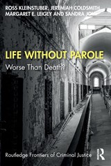 Life Without Parole - Ross (Professor at the Univ. of Pittsburgh) Kleinstuber ; Jeremiah (PhD in Sociology) Coldsmith ; Margaret (Professor & Chair of Criminology at the College of New Jersey) Leigey ; Sandra (Sandra Joy is a Professor of Sociology at Rowan University.) Joy - 9780367752699