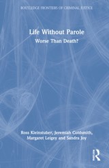 Life Without Parole - Ross (Professor at the Univ. of Pittsburgh) Kleinstuber ; Jeremiah (PhD in Sociology) Coldsmith ; Margaret (Professor & Chair of Criminology at the College of New Jersey) Leigey ; Sandra (Sandra Joy is a Professor of Sociology at Rowan University.) Joy - 9780367752712
