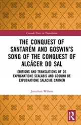 The Conquest of Santarem and Goswin's Song of the Conquest of Alcacer do Sal - Jonathan Wilson - 9780367753818