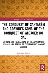 The Conquest of Santarem and Goswin's Song of the Conquest of Alcacer do Sal - Jonathan Wilson - 9780367753825