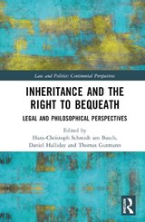 Inheritance and the Right to Bequeath - Hans-Christoph Schmidt am Busch ; Daniel Halliday ; Thomas Gutmann - 9780367760298