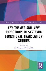 Key Themes and New Directions in Systemic Functional Translation Studies - Bo (Sun Yat-sen University) Wang ; Yuanyi (Guangdong Polytechnic of Science and Technology) Ma - 9780367763558