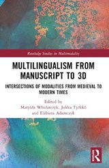 Multilingualism from Manuscript to 3D - Matylda (Adam Mickiewicz University Wlodarczyk ; Jukka (Linnaeus University Tyrkko ; Elzbieta (Bergische Universitat Wuppertal Adamczyk - 9780367763626
