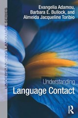 Understanding Language Contact - Evangelia Adamou ; Barbara E. Bullock ; Almeida Jacqueline Toribio - 9780367766597