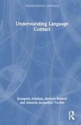 Understanding Language Contact - Evangelia Adamou ; Barbara E. Bullock ; Almeida Jacqueline Toribio - 9780367766603