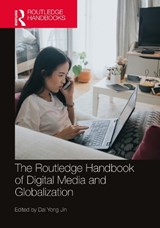 The Routledge Handbook of Digital Media and Globalization - Dal Yong Jin - 9780367770747