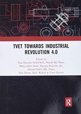 TVET Towards Industrial Revolution 4.0 - Nur Hazirah Noh@Seth ; Norah Md Noor ; Mahyuddin Arsat ; Dayana Farzeeha Ali ; Ahmad Nabil Md Nasir ; Nur Husna Abd Wahid ; Yusri Kamin - 9780367776589