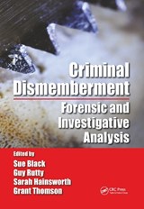 Criminal Dismemberment - SUE (UNIVERSITY OF DUNDEE,  UK) Black ; Guy Rutty ; Sarah V. (Aston University, UK) Hainsworth ; Grant Thomson - 9780367778385