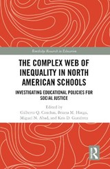 The Complex Web of Inequality in North American Schools - Gilberto Q. Conchas ; Briana M. Hinga ; Miguel N. Abad ; Kris D. Gutierrez - 9780367784171