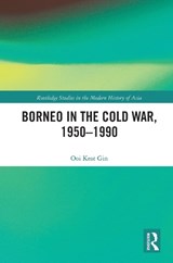 Borneo in the Cold War, 1950-1990 - Keat Gin Ooi - 9780367784898