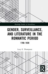 Gender, Surveillance, and Literature in the Romantic Period - LUCY E. (ABERYSTWYTH UNIVERSITY,  UK) Thompson - 9780367856762