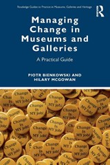 Managing Change in Museums and Galleries - Piotr Bienkowski ; Hilary McGowan - 9780367858506