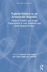 Popular Politics in an Aristocratic Republic - MAARTJE VAN GELDER ; CLAIRE (UNIVERSITY OF TOULOUSE JEAN JAURES,  France) Judde de Lariviere - 9780367862275
