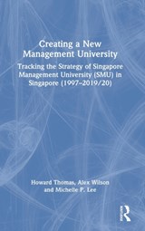 Creating a New Management University - Howard Thomas ; Alex Wilson ; Michelle P. Lee - 9780367862404