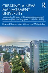 Creating a New Management University - Howard Thomas ; Alex Wilson ; Michelle P. Lee - 9780367862411