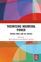 Theorising Noumenal Power - MARK (NATIONAL UNIVERSITY OF IRELAND,  Galway, Ireland) Haugaard ; Matthias (Universitat Witten/Herdecke, Germany) Kettner - 9780367863128