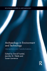 Archaeology in Environment and Technology - DAVID FRANKEL ; SUSAN (EUROPEAN ASSOCIATION OF SCHOOLS OF SOCIAL WORK,  Utrecht, The Netherlands) Lawrence ; Jennifer Webb - 9780367868161