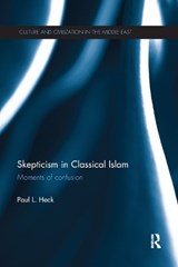 Skepticism in Classical Islam - Paul L. Heck - 9780367868574