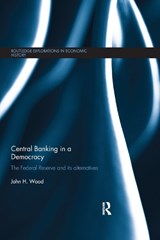 Central Banking in a Democracy - John Wood - 9780367869687