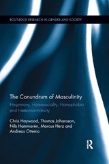 The Conundrum of Masculinity - CHRIS HAYWOOD ; THOMAS (UNIVERSITY OF GOTHENBURG,  Sweden) Johansson ; Nils Hammaren ; Marcus (University of Gothenburg, Sweden) Herz ; Andreas Ottemo - 9780367873448