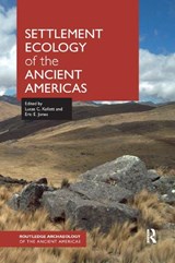 Settlement Ecology of the Ancient Americas - Lucas C. Kellett ; Eric Jones - 9780367874353