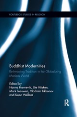 Buddhist Modernities - HANNA HAVNEVIK ; UTE HUSKEN ; MARK (UNIVERSITY OF OSLO,  Norway) Teeuwen ; Vladimir Tikhonov ; Koen Wellens - 9780367878917