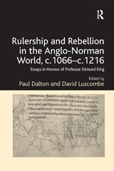 Rulership and Rebellion in the Anglo-Norman World, c.1066-c.1216 - Paul Dalton ; David Luscombe - 9780367879150