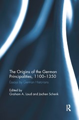 The Origins of the German Principalities, 1100-1350 - GRAHAM A. LOUD ; JOCHEN (UNIVERSITY OF GLASGOW,  UK) Schenk - 9780367879501
