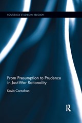 From Presumption to Prudence in Just-War Rationality - Kevin Carnahan - 9780367885595
