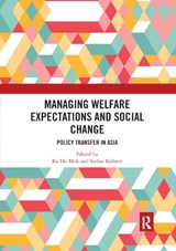 Managing Welfare Expectations and Social Change - KA HO (LINGNAN UNIVERSITY,  Hong Kong) Mok ; Stefan (Lingnan University, Hong Kong) Kuhner - 9780367892326