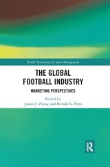 The Global Football Industry - James J. Zhang ; Brenda G. Pitts - 9780367894122