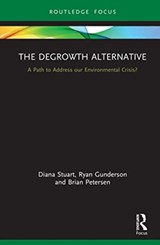 The Degrowth Alternative - DIANA STUART ; RYAN (MIAMI UNIVERSITY,  USA) Gunderson ; Brian Petersen - 9780367894665
