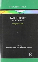 Care in Sport Coaching - COLUM CRONIN ; KATHLEEN (UNIVERSITY OF BIRMINGHAM,  UK) Armour - 9780367896270