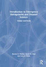 Introduction to Emergency Management and Disaster Science - BRENDA D. (INDIANA UNIVERSITY SOUTH BEND,  USA) Phillips ; David M. (Oklahoma State University, Stillwater, USA) Neal ; Gary R. (University of North Texas, Denton, USA) Webb - 9780367899004