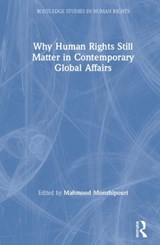 Why Human Rights Still Matter in Contemporary Global Affairs - MAHMOOD (SAN FRANCISCO STATE UNIVERSITY,  USA) Monshipouri - 9780367901479