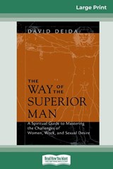 The Way of the Superior Man (16pt Large Print Edition) - DEIDA,  David - 9780369304568
