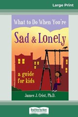 What to Do When You're Sad & Lonely - James J Crist - 9780369307743