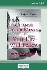 Change Your Mind and Your Life Will Follow - Karen Casey - 9780369307859