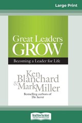 Great Leaders Grow - Ken Blanchard ; Mark Miller - 9780369315984